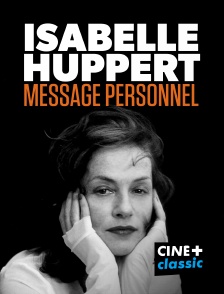 CINE+ Classic - Isabelle Huppert, message personnel en replay