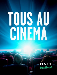 CINE+ Festival - Tous au cinéma