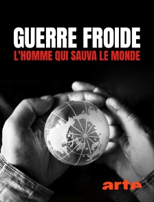 Guerre froide, l'homme qui sauva le monde