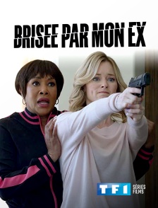 TF1 Séries Films - Brisée par mon ex