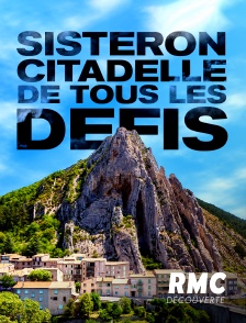 RMC Découverte - SISTERON:CITADELLE DE TOUS LS DEFIS