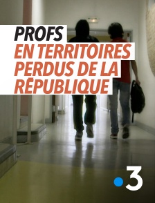 France 3 - Profs en territoires perdus de la République ?