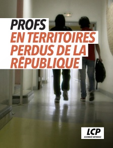 LCP 100% - Profs en territoires perdus de la République ?