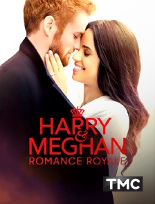 TMC - Quand Harry rencontre Meghan : Romance Royale