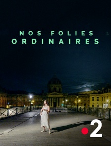 France 2 - Nos folies ordinaires