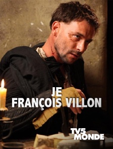 TV5MONDE - Je, François Villon, assassin, voleur, poète...