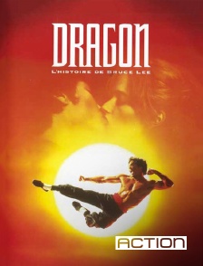 Action - Dragon, l'histoire de Bruce Lee