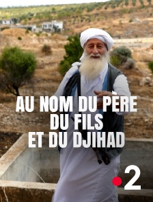 France 2 - Au nom du père, du fils et du djihad