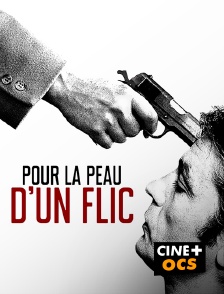 CINÉ Cinéma - Pour la peau d'un flic en replay