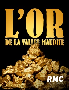 RMC Découverte - L'or de la vallée maudite