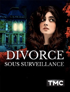 TMC - Divorce sous surveillance