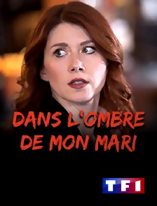 TF1 - Dans l'ombre de mon mari