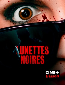 CINE+ Frisson - Lunettes noires