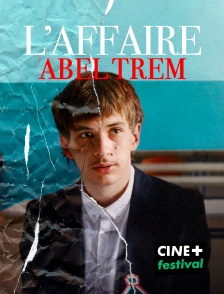 CINE+ Festival - L'Affaire Abel Trem