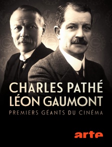 Arte - Charles Pathé et Léon Gaumont, premiers géants du cinéma *2016