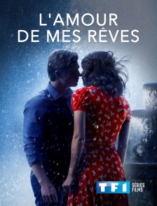 TF1 Séries Films - L'amour de mes rêves