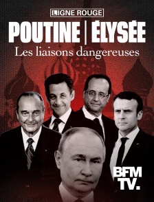 BFMTV - Poutine - Elysée : les liaisons dangereuses en replay