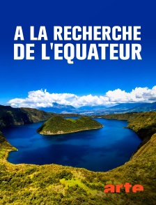 Arte - A la recherche de l'équateur