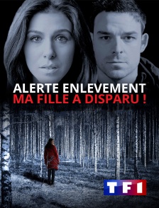 TF1 - Alerte enlèvement : Ma fille a disparu !