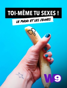 W9 - Toi-même tu sexes