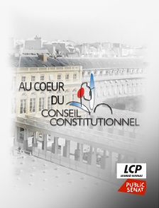 LCP Public Sénat - Au coeur du Conseil constitutionnel