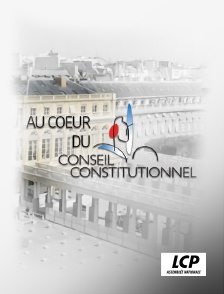 LCP 100% - Au coeur du Conseil constitutionnel