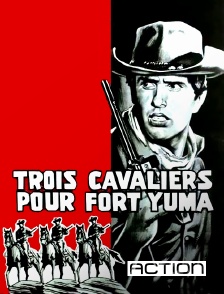 Action - Trois cavaliers pour Fort Yuma