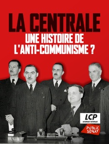 LCP Public Sénat - La Centrale, une histoire de l'anti-communisme ?