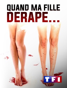 TF1 - Quand ma fille dérape...