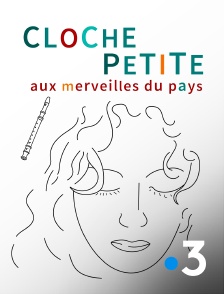 France 3 - Cloche Petite, aux merveilles du pays