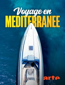 Arte - Voyage en Méditerranée