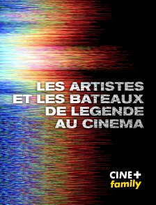 CINE+ Family - Les artistes et les bateaux de légende au cinéma