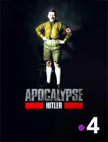 France 4 - Apocalypse Hitler