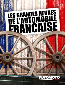 Automoto - Les grandes heures de l'automobile française