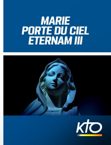 KTO - Marie, porte du ciel - Eternam III