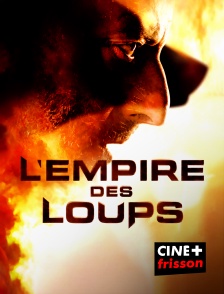 CINE+ Frisson - L'empire des loups