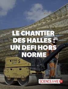 Science et Vie TV - Le chantier des Halles : un défi hors norme