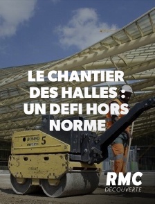 RMC Découverte - Le chantier des Halles : un défi hors norme