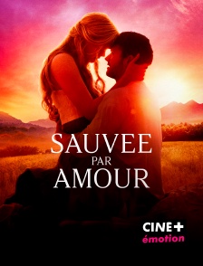 CINE+ Emotion - Sauvée par amour