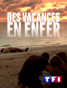 TF1 - Des vacances en enfer