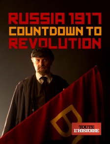 Toute l'Histoire - Russia 1917 : Countdown to Revolution