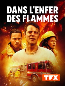 TFX - Dans l'enfer des flammes