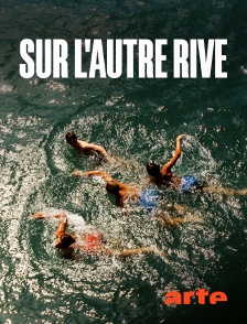 Arte - Sur l'autre rive