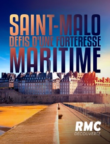 RMC Découverte - Saint-Malo : défis d'une forteresse maritime