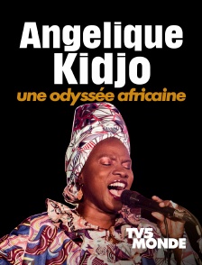 TV5MONDE - Angélique Kidjo, une odyssée africaine