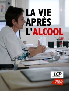 LCP Public Sénat - La vie après l'alcool