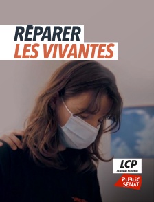 LCP Public Sénat - Réparer les vivantes