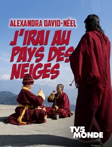 TV5MONDE - Alexandra David-Néel, j'irai au pays des neiges