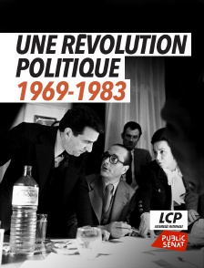 LCP Public Sénat - Une révolution politique 1969-1983