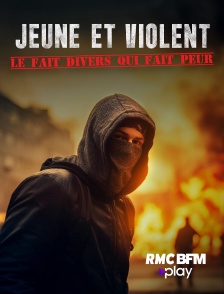 RMC BFM Play - Jeune et violent : le fait divers qui fait peur